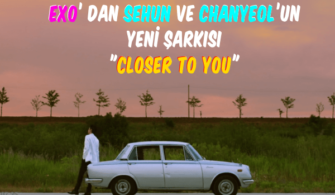 EXO dan Sehun ve Chanyeol un Yeni Şarkısı Closer To You Videosu