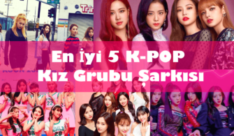 En İyi 5 K-POP Kız Grubu Şarkısı