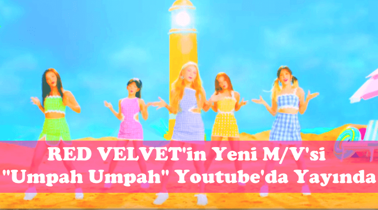 RED VELVET in Yeni MV si Umpah Umpah Youtube da Yayında
