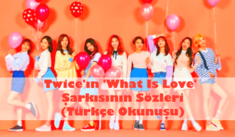 Twice'ın 'What Is Love' Şarkısının Sözleri (Türkçe Okunuşu)