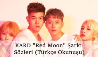 KARD Red Moon Şarkı Sözleri (Türkçe Okunuşu)